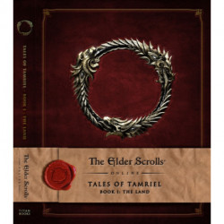 The Elder Scrolls Online: Tales of Tamriel, Book I: The Land: Tales of Tamriel - Volume 1: The Land