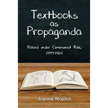 Textbooks as Propaganda: Poland under Communist Rule, 1944–1989