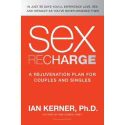 Sex Recharge: A Rejuvenation Plan for Couples and Singles