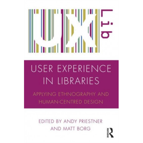 User Experience in Libraries: Applying Ethnography and Human-Centred Design