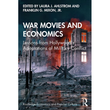 War Movies and Economics: Lessons from Hollywood’s Adaptations of Military Conflict