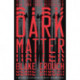 Dark Matter: A Novel