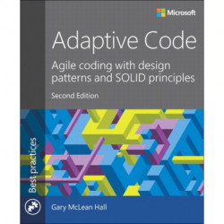 Adaptive Code: Agile coding with design patterns and SOLID principles