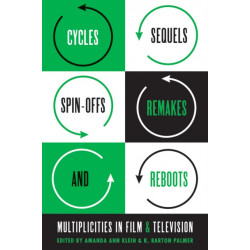 Cycles, Sequels, Spin-offs, Remakes, and Reboots: Multiplicities in Film and Television