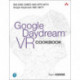 Google Daydream VR Cookbook: Building Games and Apps with Google Daydream and Unity