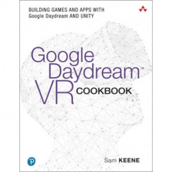 Google Daydream VR Cookbook: Building Games and Apps with Google Daydream and Unity