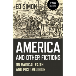 America and Other Fictions: On Radical Faith and Post-Religion