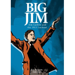 Big Jim: Jim Larkin and the 1913 Lockout