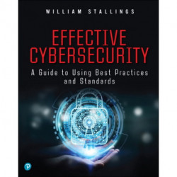 Effective Cybersecurity: A Guide to Using Best Practices and Standards