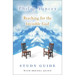 Reaching for the Invisible God Study Guide: Deepening Our Relationship with the God We Can’t See