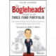 The Bogleheads' Guide to the Three-Fund Portfolio: How a Simple Portfolio of Three Total Market Index Funds Outperforms Most Investors with Less Risk