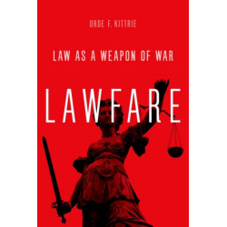 Lawfare: Law as a Weapon of War
