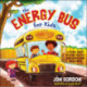The Energy Bus for Kids: A Story about Staying Positive and Overcoming Challenges