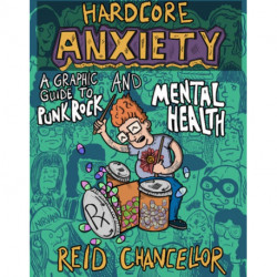 Hardcore Anxiety: A Graphic Guide to Punk Rock and Mental Health