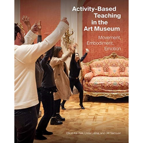 Activity-Based Teaching in the Art Museum: Movement, Embodiment, Emotion