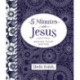 5 Minutes with Jesus: Quick Daily Devotions for Busy Lives (A 50-Day Devotional)