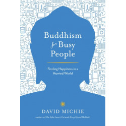 Buddhism for Busy People: Finding Happiness in a Hurried World