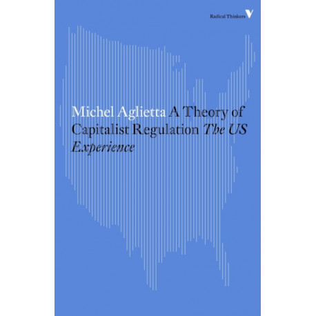 A Theory of Capitalist Regulation: The US Experience