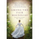 Among the Fair Magnolias: Four Southern Love Stories