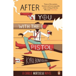 After You with the Pistol: The Second Charlie Mortdecai Novel