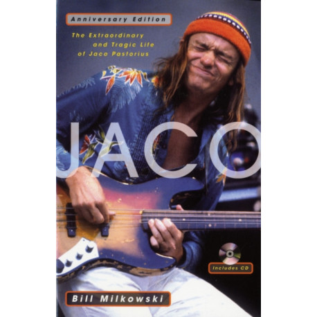 Jaco: The Extraordinary and Tragic Life of Jaco Pastorius