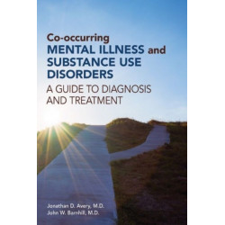 Co-occurring Mental Illness and Substance Use Disorders: A Guide to Diagnosis and Treatment