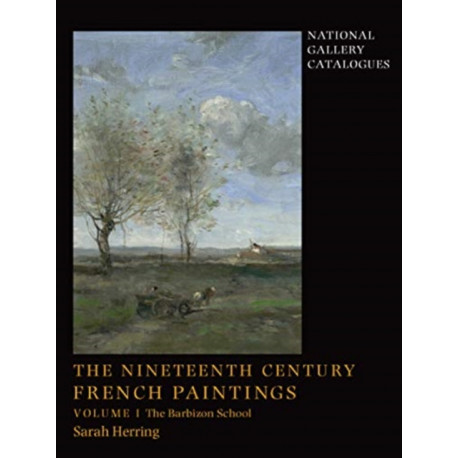 The Nineteenth-Century French Paintings: Volume 1, The Barbizon School