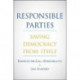 Responsible Parties: Saving Democracy from Itself