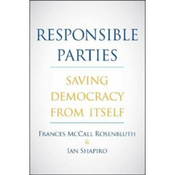 Responsible Parties: Saving Democracy from Itself