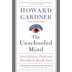 The Unschooled Mind: How Children Think and How Schools Should Teach