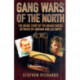 Gang Wars of the North - The Inside Story of the Deadly Battle Between Viv Graham and Lee Duffy: The Inside Story of the Deadly Battle Between Viv Graham and Lee Duffy