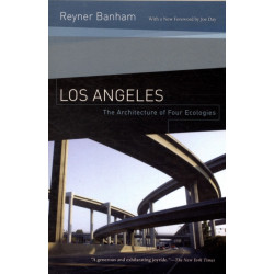 Los Angeles: The Architecture of Four Ecologies