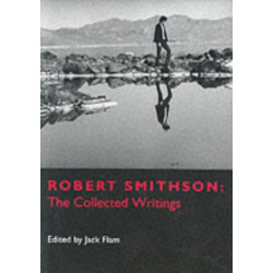Robert Smithson: The Collected Writings