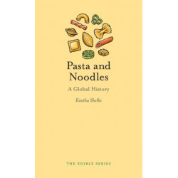 Pasta and Noodles: A Global History