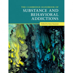 The Cambridge Handbook of Substance and Behavioral Addictions