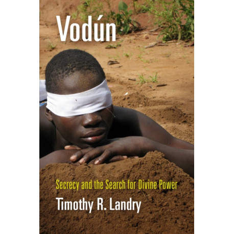 Vodun: Secrecy and the Search for Divine Power