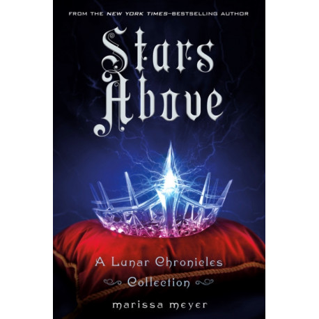 Stars Above: A Lunar Chronicles Collection