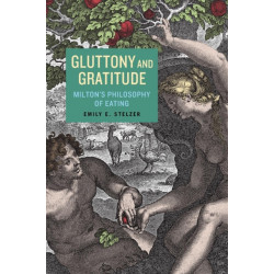 Gluttony and Gratitude: Milton’s Philosophy of Eating