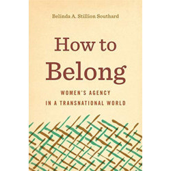 How to Belong: Women’s Agency in a Transnational World