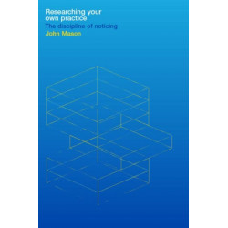 Researching Your Own Practice: The Discipline of Noticing