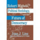 Robert Michels, Political Sociology and the Future of Democracy