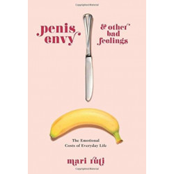 Penis Envy and Other Bad Feelings: The Emotional Costs of Everyday Life