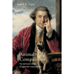 Animal Companions: Pets and Social Change in Eighteenth-Century Britain
