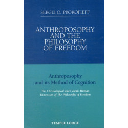 Anthroposophy and the Philosophy of Freedom: Anthroposophy and Its Method of Cognition, the Christological and Cosmic-human Dimension of the Philosophy of Freedom