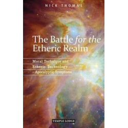 The Battle for the Etheric Realm: Moral Technique and Etheric Technology - Apocalyptic Symptoms