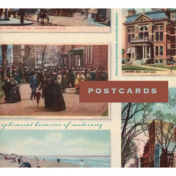 Postcards: Ephemeral Histories of Modernity