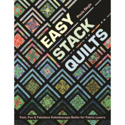 Easy Stack Quilts: Fast, Fun & Fabulous Kaleidoscope Quilts for Fabric Lovers