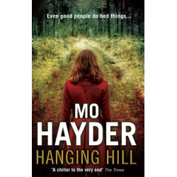 Hanging Hill: a terrifying, taut and spine-tingling thriller from bestselling author Mo Hayder