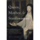 Queen, Mother, and Stateswoman: Mariana of Austria and the Government of Spain