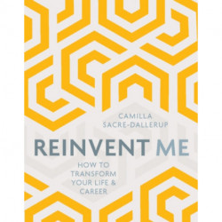 Reinvent Me: How to Transform Your Life & Career